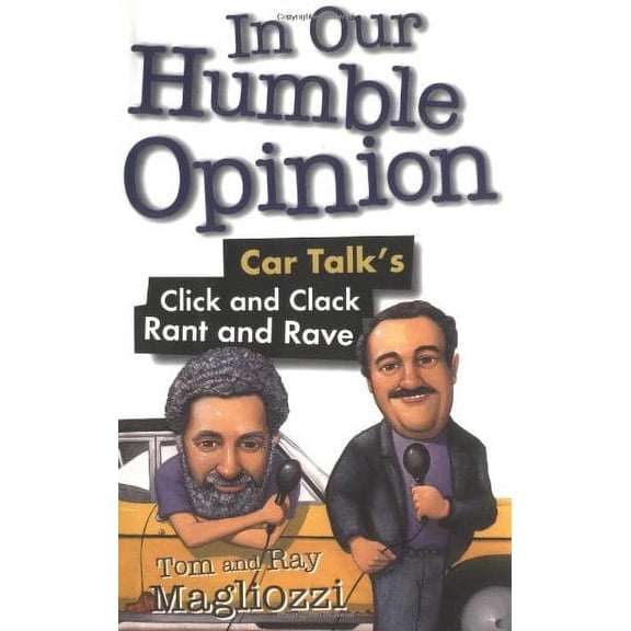 Pre-Owned In Our Humble Opinion: Car Talk's Click and Clack Rant and Rave Paperback