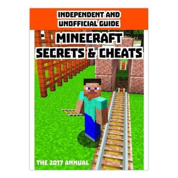 Pre-Owned Independent & Unofficial Guide Minecraft Secrets & Cheats 2017 (Hardcover)