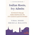 thumbnail image 1 of Pre-Owned Indian Roots, Ivy Admits:: 85 Essays that got Indian Students Into the Ivy League and Stanford (Paperback) 9789391242718, 1 of 1