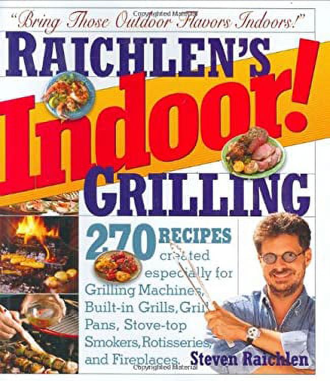 Pre-Owned Indoor! Grilling : 270 Recipes Just for Grill Pans, Countertop Grills, Grilling Machines, Stovetop Grills, Rotisseries and Fireplaces 9780761135883 - image 1 of 1