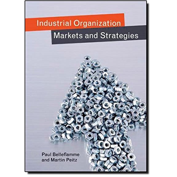 Pre-Owned Industrial Organization: Markets and Strategies (Paperback) by Paul Belleflamme, Martin Peitz