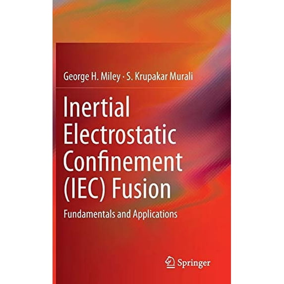 Pre-Owned Inertial Electrostatic Confinement (IEC) Fusion: Fundamentals and Applications Paperback
