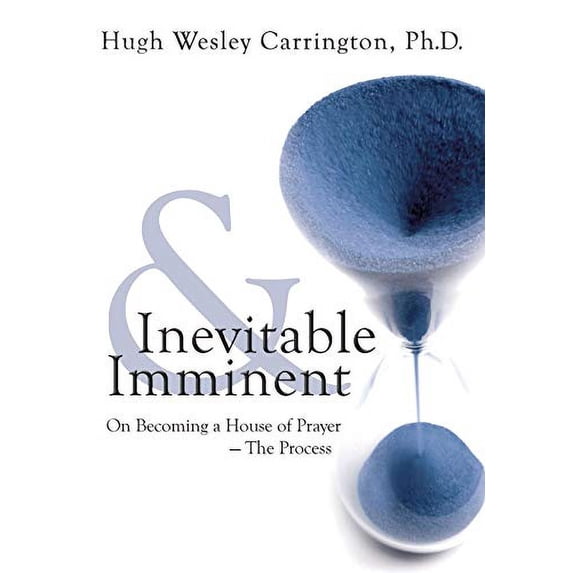 Pre-Owned Inevitable & Imminent: On Becoming a House of Prayer - The Process (Hardcover) 0692486097 9780692486092