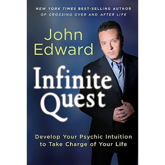 Infinite Quest : Develop Your Psychic Intuition to Take Charge of Your Life