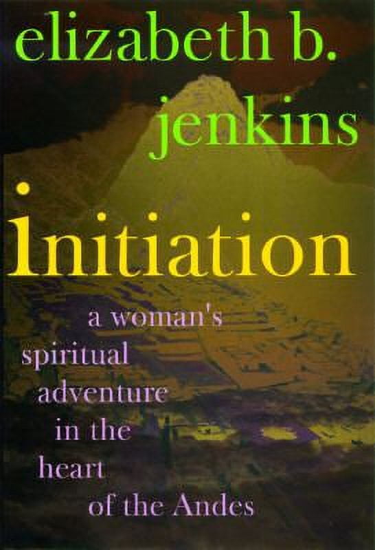 Pre-Owned Initiation: A Woman's Journey into the Heart of the Andes  (Hardcover) 0399143262 9780399143267 