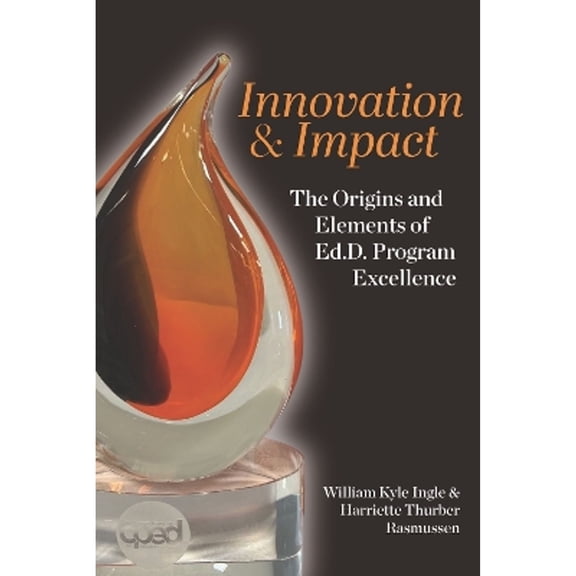 Pre-Owned Innovation and Impact: The Origins and Elements of Edd Program Excellence (Paperback) by W Kyle Ingle, Harriette Thurber Rasmussen