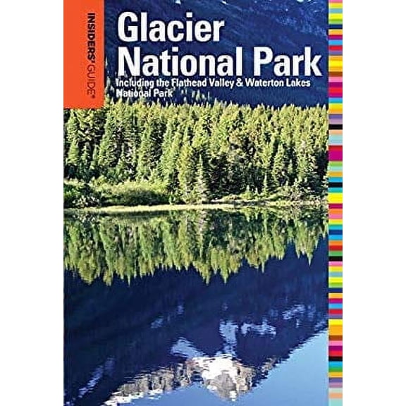 Pre-Owned Insiders' Guide(r) to Glacier National Park: Including the Flathead Valley & Waterton Lakes National Park (Paperback) 0762756721 9780762756728
