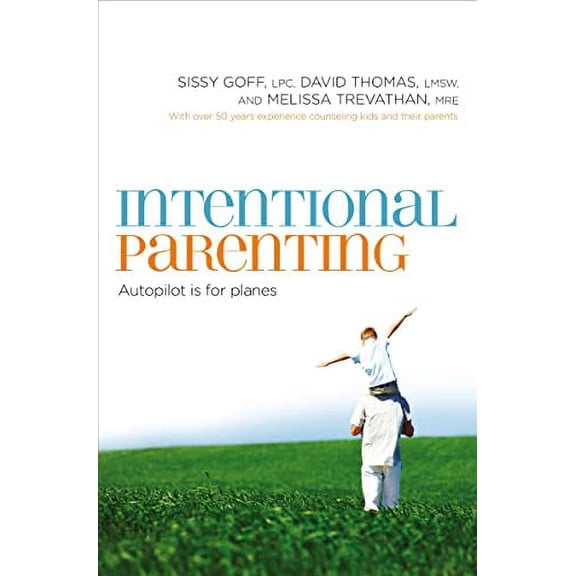 Pre-Owned The Intentional Parenting: Autopilot Is for Planes (Paperback) 0849964547 9780849964541