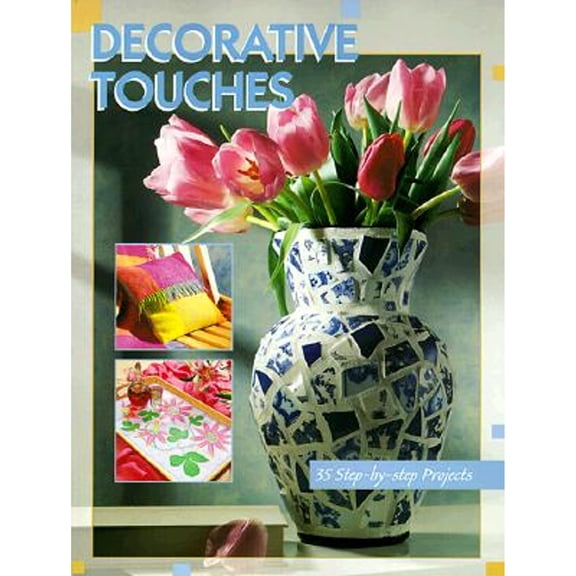 Pre-Owned Decorative Touches: 35 Step-By-Step Projects ( Paperback 9780865733343) by Creative Publishing International