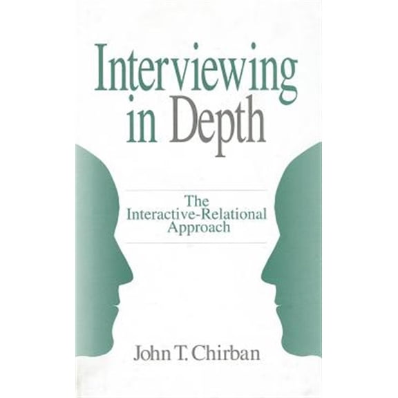 Pre-Owned Interviewing in Depth : The Interactive-Relational Approach (Hardcover) 9780803973176