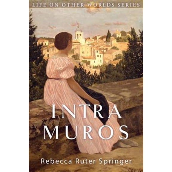 Pre-Owned Intra Muros: Within the Walls of Heaven (Paperback) by Rebecca Ruter Springer