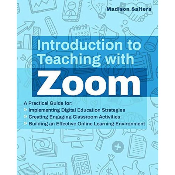 Pre-Owned Introduction to Teaching with Zoom: A Practical Guide for Implementing Digital Education Strategies, Creating Engaging Classroom Activities, and ... Learning Paperback