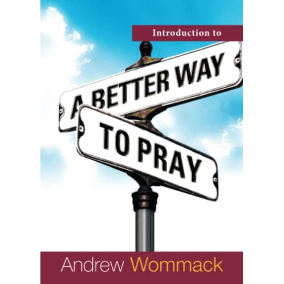 Pre-Owned Introduction to a Better Way to Pray by Andrew Wommack (Paperback), English