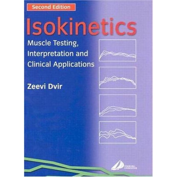 Pre-Owned Isokinetics : Muscle Testing, Interpretation and Clinical Applications (Paperback) 9780443071997