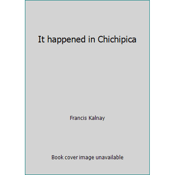 Pre-Owned It happened in Chichipica (Hardcover) 0152393404 9780152393403