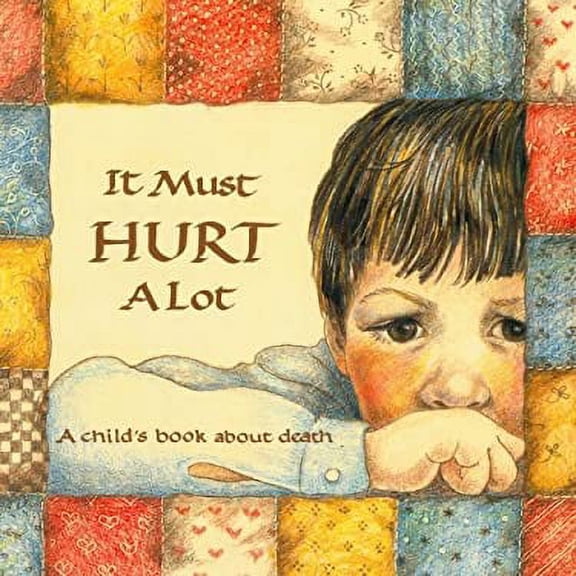 Pre-Owned It Must Hurt a Lot : A Child's Book about Death 9780880701310