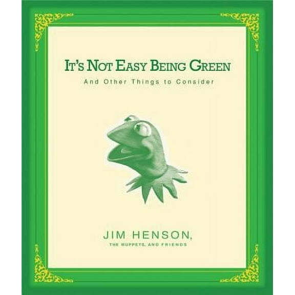 Pre-Owned It's Not Easy Being Green: And Other Things to Consider (Hardcover) by Jim Henson, The Muppets and Friends