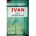 thumbnail image 1 of Pre-Owned Ivan and the Daring Escape (Paperback) 1845501322 9781845501327, 1 of 1