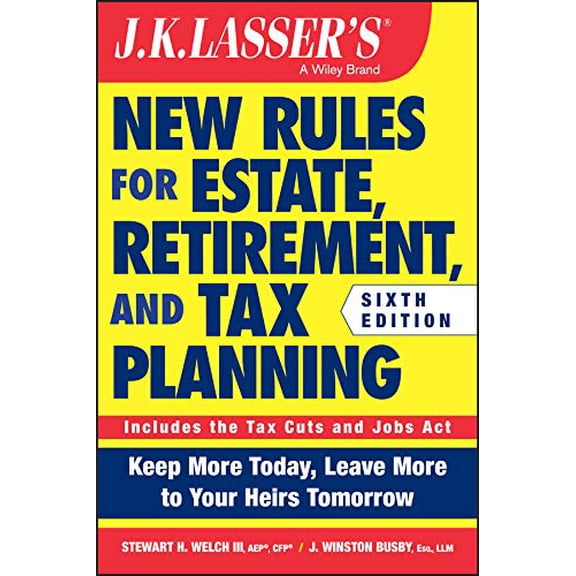 Pre-Owned J.K. Lasser's New Rules for Estate, Retirement, and Tax Planning (Paperback) by Stewart H. Welch, J. Winston Busby