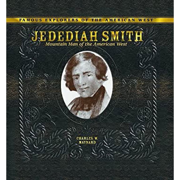 Pre-Owned Jedediah Smith: Mountain Man of the American West (Library Binding) 0823962873 9780823962877