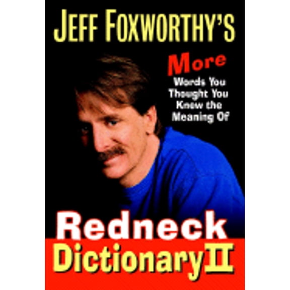 Pre-Owned Jeff Foxworthy's Redneck Dictionary II: More Words You Thought You Knew the Meaning of (Hardcover) by Jeff Foxworthy, Fax Bahr, Adam Small