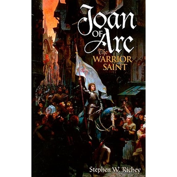 Pre-Owned Joan Of Arc Pb: The Warrior Saint Paperback