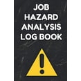 thumbnail image 1 of Pre-Owned Job Hazard Analysis Log Book: Notebook for Safety Professionals, Black Cover Paperback, 1 of 1