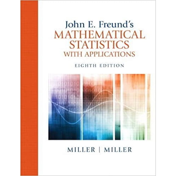John E. Freund's Mathematical Statistics with Applications (Hardcover) 9780321807090