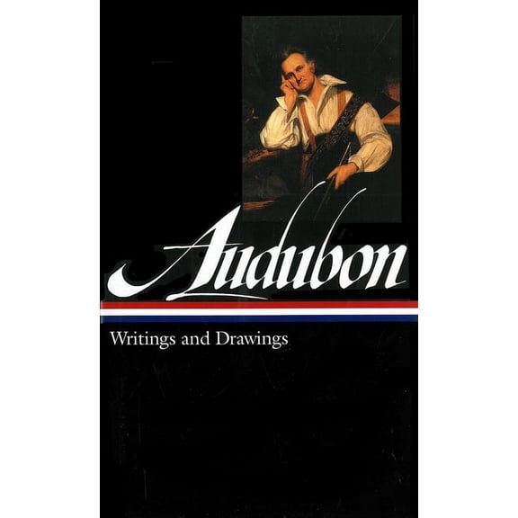 Library of America John James Audubon: Writings and Drawings (Loa #113), Book 113, (Hardcover)