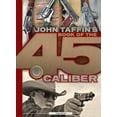 thumbnail image 1 of Pre-Owned John Taffin's Book of the .45 Caliber, 9780935632590, 093563259X, Hardcover, 1 edition, 1 of 1