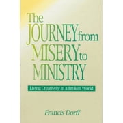 Journey from Misery to Ministry Living Creatively in a Broken World Paperback