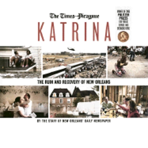 Pre-Owned Katrina: The Ruin and Recovery of New Orleans (Hardcover) by Times Picayune (Creator)