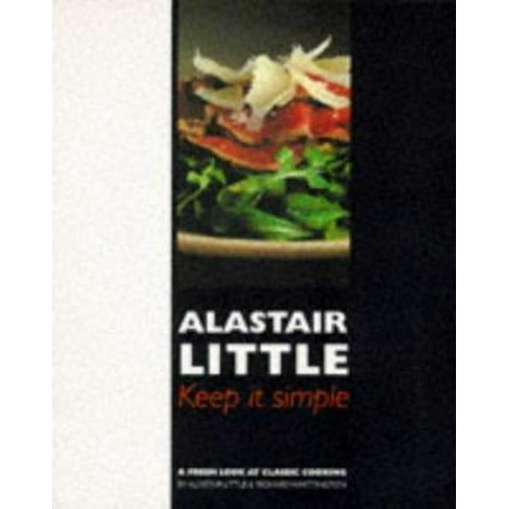 Pre-Owned Keep It Simple: a Fresh Look At Classic Cooking (Paperback) 1850299080 9781850299080