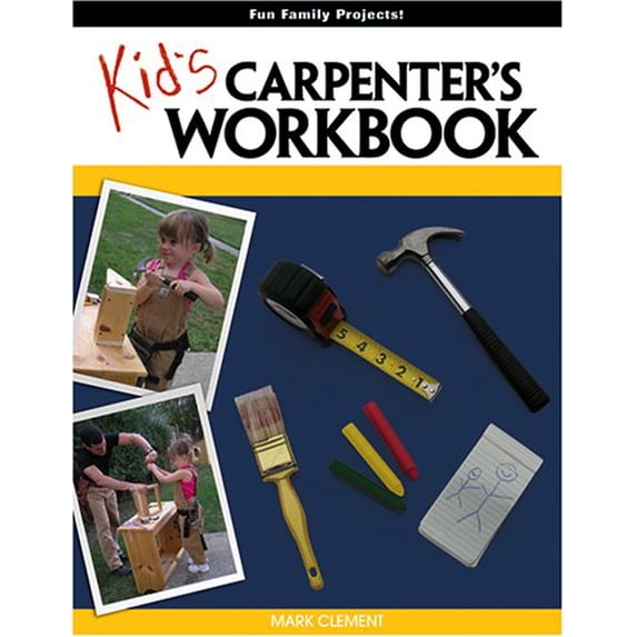 Pre-Owned Kid's Carpenter's Workbook: Fun Family Projects! Paperback - USED