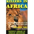 thumbnail image 1 of Pre-Owned Killers in Africa: The Truth about Animals Lying in Wait and Hunters Lying in Print: 01 (Resnick Library of African Adventure) Paperback, 1 of 1