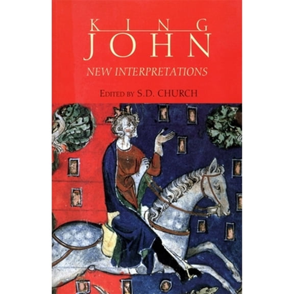 Pre-Owned King John: New Interpretations (Paperback) by Professor Stephen D Church, Archibald A M Duncan, Christopher... Harper-Bill