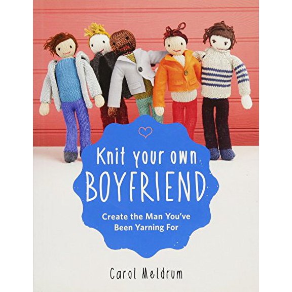 Pre-Owned Knit Your Own Boyfriend: Easy-To-Follow Patterns for 13 Men Paperback