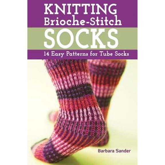 Pre-Owned Knitting Brioche-Stitch Socks: 14 Easy Patterns for Tube Socks (Paperback) 1604680849 9781604680843