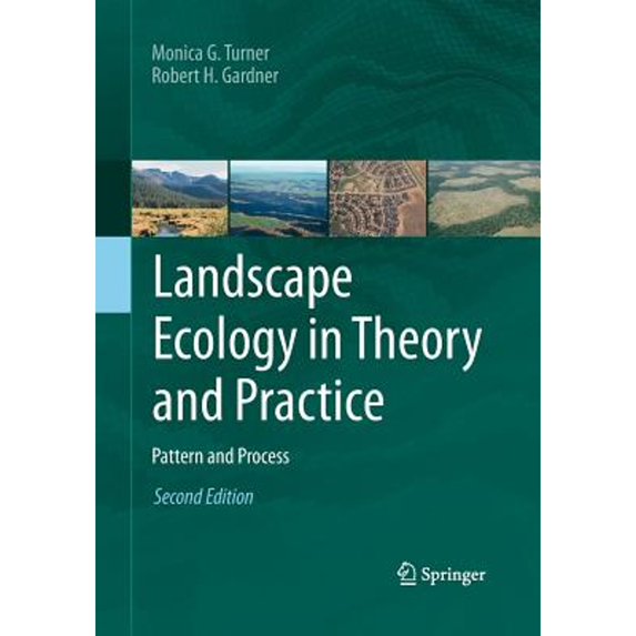 Pre-Owned Landscape Ecology in Theory and Practice: Pattern and Process (Paperback 9781493938186) by Monica G Turner, Professor Robert H Gardner