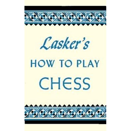 Pre-Owned Lasker s How To Play Chess: An Elementary Text Book for Beginners which teaches Chess by a new easy and comprehensive method (Paperback) 487187429X 9784871874298
