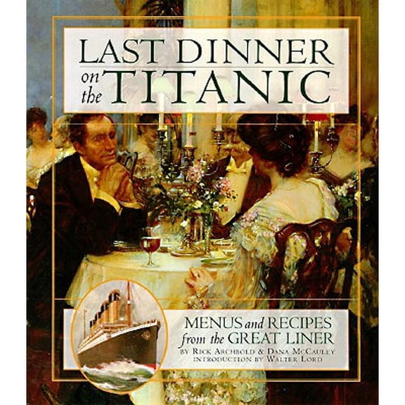 Pre-Owned Last Dinner On the Titanic Menus and Recipes From the Great Liner (Hardcover)