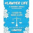 thumbnail image 1 of Pre-Owned Lawyer Life: A Snarky, Relatable & Humorous Adult Coloring Book For Lawyers Paperback, 1 of 1