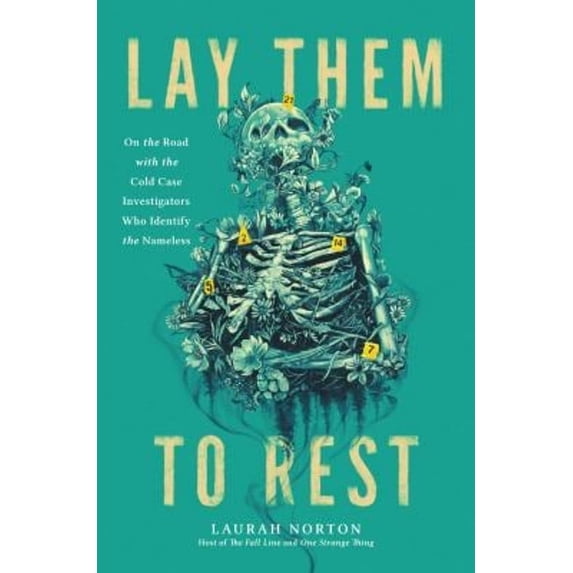 Pre-Owned Lay Them to Rest: On the Road with the Cold Case Investigators Who Identify the Nameless Paperback