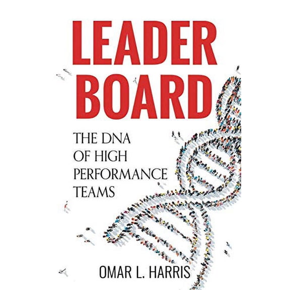 Pre-Owned Leader Board: The DNA of High Performance Teams (Paperback) 0996531858 9780996531856