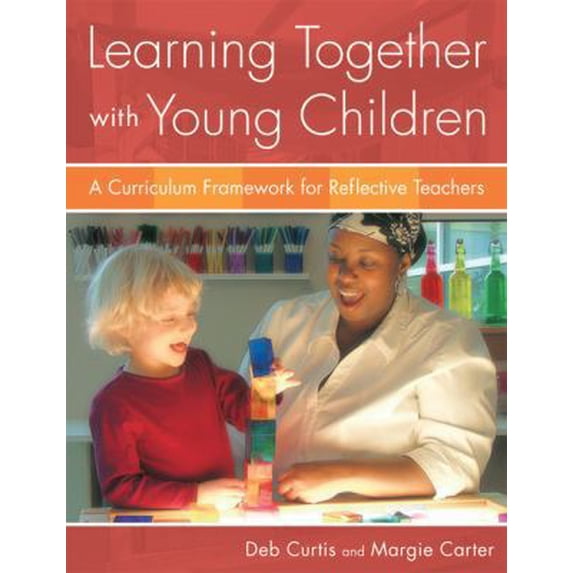 Learning Together with Young Children: A Curriculum Framework for Reflective Teachers (Paperback)