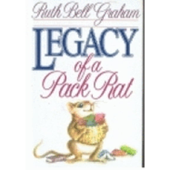 Pre-Owned Legacy of a Pack Rat by Ruth Bell Graham (Paperback)