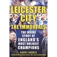 thumbnail image 1 of Pre-Owned Leicester City: The Immortals: The Inside Story of England's Most Unlikely Champions (Paperback) 1683580222 9781683580225, 1 of 1