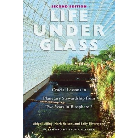 Pre-Owned Life Under Glass (Paperback) by Abigail Alling, Mark Nelson, Sally Silverstone