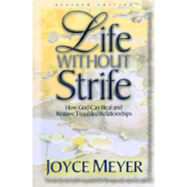 Pre-owned Life Without Strife: How God Can Heal And Restore Troubled 