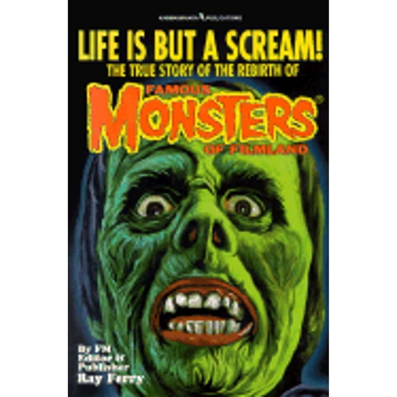Pre-Owned Life is But a Scream!: The True Story of the Rebirth of Famous Monsters of Filmland (Paperback) 0970009828 9780970009821